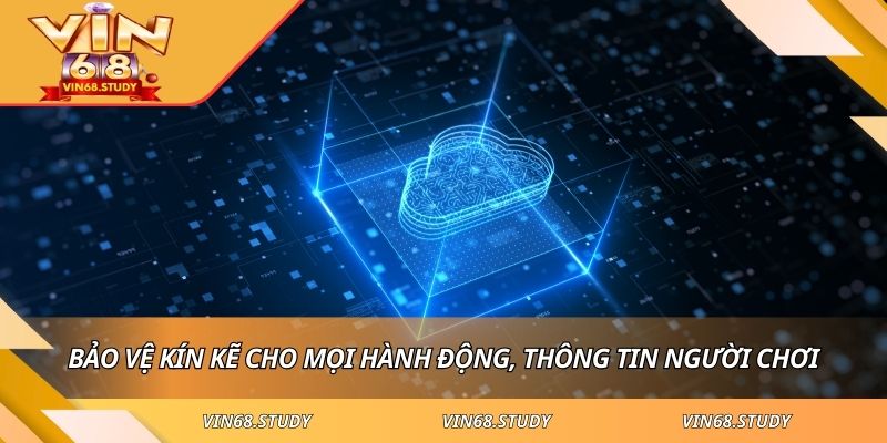 Bảo vệ kín kẽ cho mọi hành động, thông tin người chơi