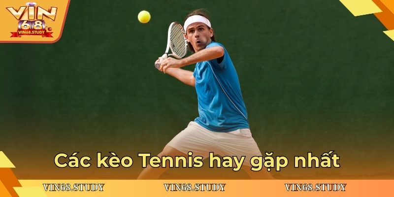 Các kèo Tennis hay gặp nhất