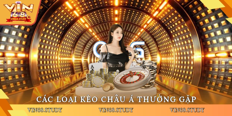 Các loại kèo châu Á thường gặp