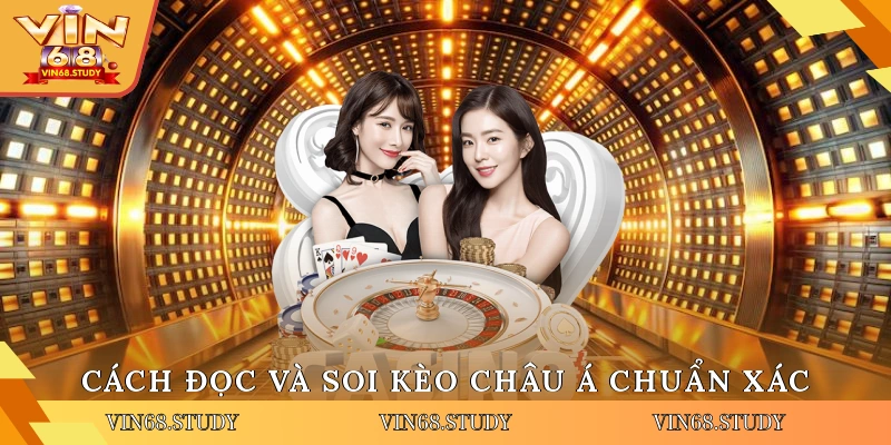 Cách đọc và soi kèo châu Á chuẩn xác