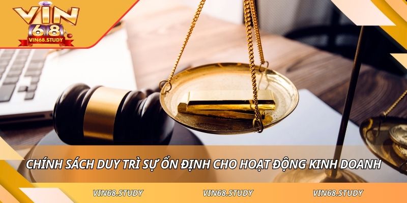 Chính sách duy trì sự ổn định cho hoạt động kinh doanh