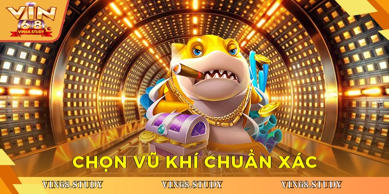 Chọn vũ khí chuẩn xác