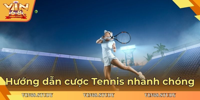 Hướng dẫn cược Tennis nhanh chóng