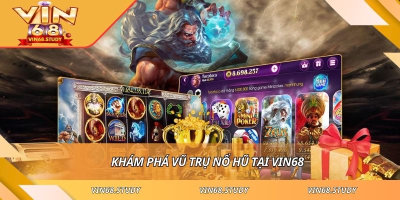 Khám phá vũ trụ nổ hũ tại VIN68