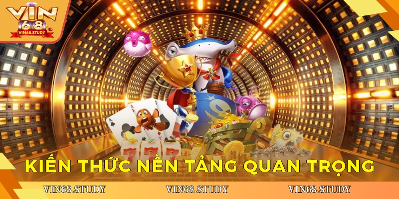 Kiến thức nền tảng quan trọng