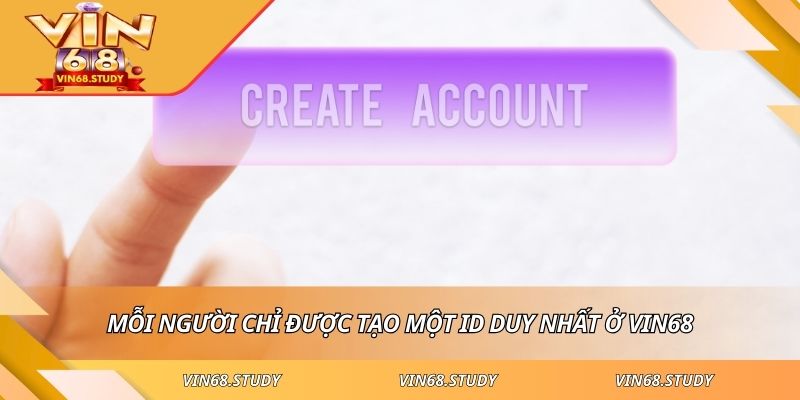 Mỗi người chỉ được tạo một ID duy nhất ở VIN68