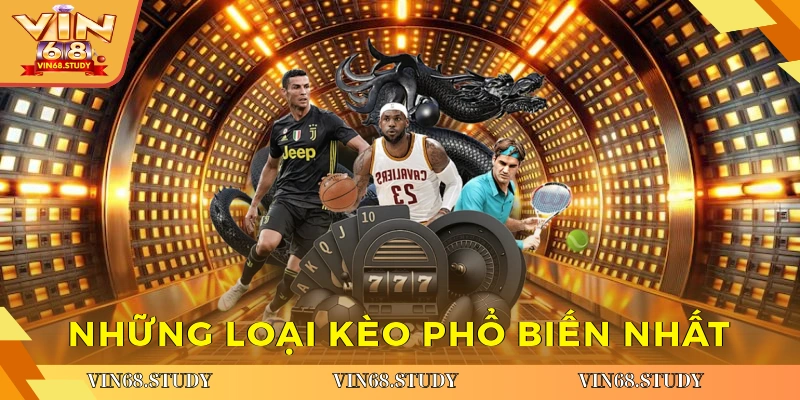 Những loại kèo phổ biến nhất