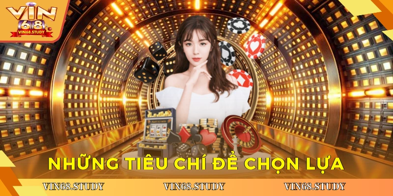 Những tiêu chí để chọn lựa