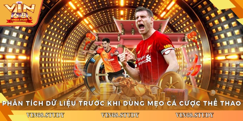 Phân tích dữ liệu trước khi dùng mẹo cá cược thể thao