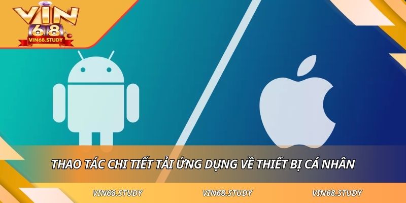 Thao tác chi tiết tải ứng dụng về thiết bị cá nhân