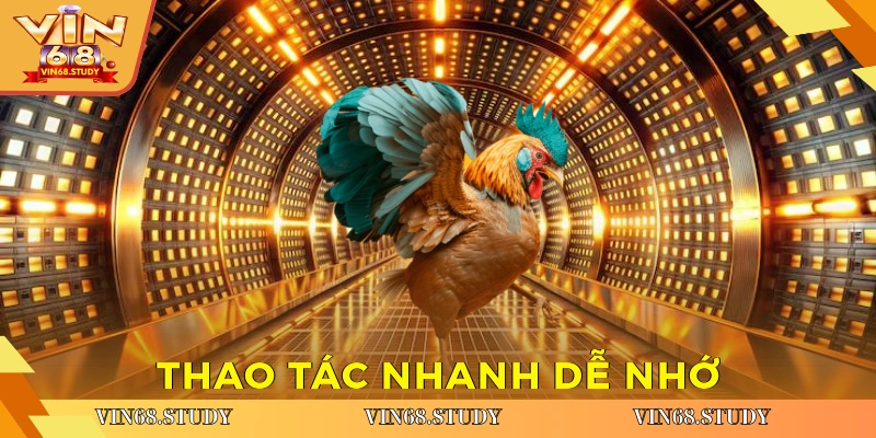 Thao tác nhanh, dễ nhớ