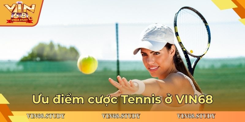 Ưu điểm cược Tennis ở VIN68