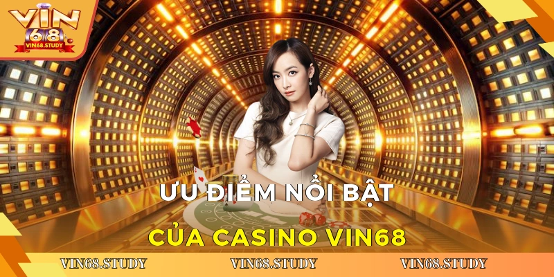 Ưu điểm nổi bật của Casino