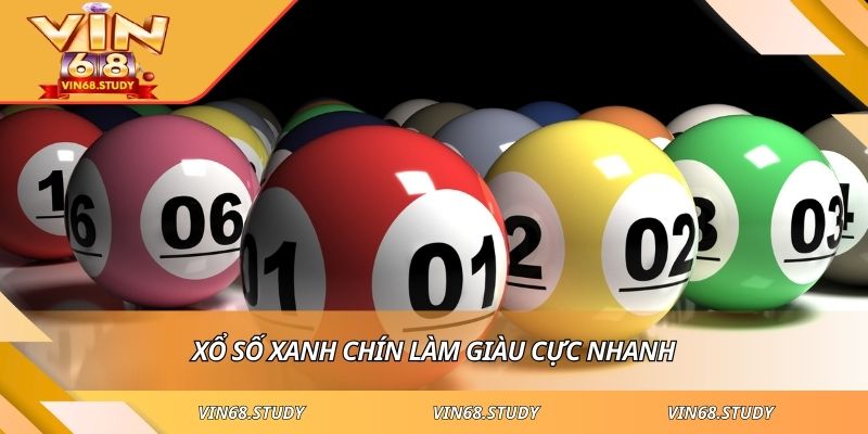 Xổ số xanh chín làm giàu cực nhanh